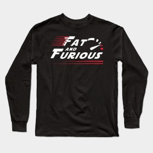 Fat and Furious Long Sleeve T-Shirt